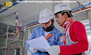 Syarat SBU Kecil Sebagai Dokumen yang Wajib Dipenuhi